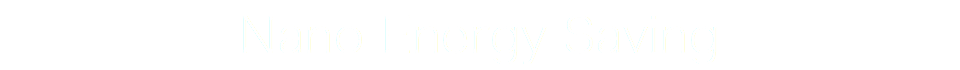 Nano Energy Saving